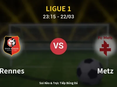 Soi Kèo Rennes vs Metz – 23:15 22/03 | Nhận Định, Dự Đoán Tỷ Số
