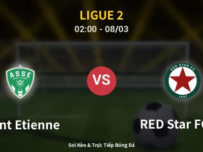 Kết Quả: Saint Etienne 2-0 RED Star FC 93 – Highlight & Bàn Thắng | Ligue 2