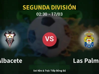 Kết Quả: Albacete 2-1 Las Palmas – Highlight & Bàn Thắng | Segunda División