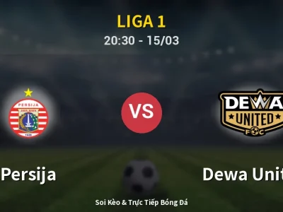 Soi Kèo Persija vs Dewa United – 20:30 15/03 | Nhận Định, Dự Đoán Tỷ Số