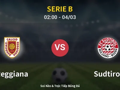 Kết Quả: Reggiana 0-4 Sudtirol – Highlight & Bàn Thắng | Serie B