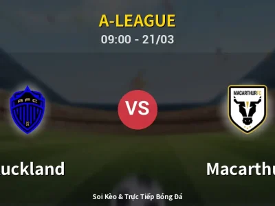 Soi Kèo Auckland vs Macarthur – 09:00 21/03 | Nhận Định, Dự Đoán Tỷ Số