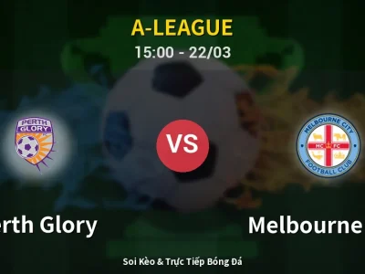 Kết Quả: Perth Glory 1-1 Melbourne City – Highlight & Bàn Thắng | A-League