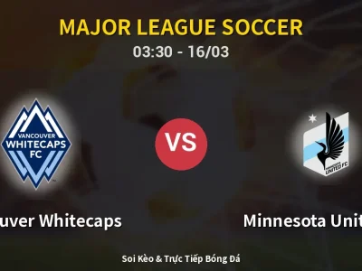 Kết Quả: Vancouver Whitecaps 6-0 Minnesota United FC – Highlight & Bàn Thắng | Major League Soccer