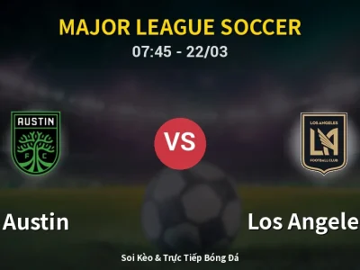 Kết Quả: Austin 0-0 Los Angeles FC – Highlight & Bàn Thắng | Major League Soccer