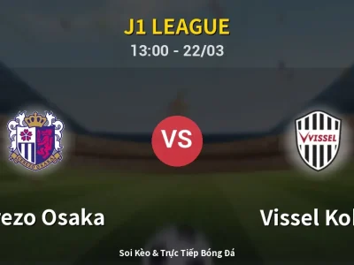 Soi Kèo Cerezo Osaka vs Vissel Kobe – 13:00 22/03 | Nhận Định, Dự Đoán Tỷ Số