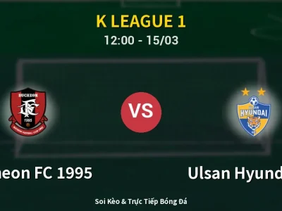 Kết Quả: Bucheon FC 1995 1-2 Ulsan Hyundai FC – Highlight & Bàn Thắng | K League 1