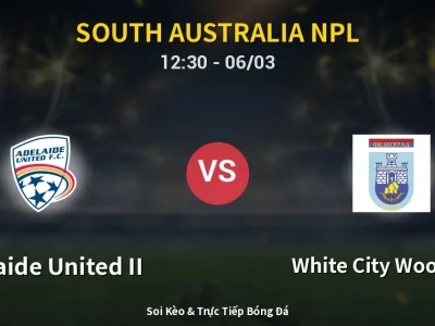 Kết Quả: Adelaide United II 0-1 White City Woodville – Highlight & Bàn Thắng | South Australia NPL