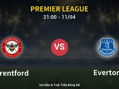 Soi Kèo Brentford vs Everton – 21:00 11/04 | Nhận Định, Dự Đoán Tỷ Số