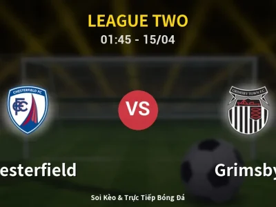 Kết Quả: Chesterfield 2-1 Grimsby – Highlight & Bàn Thắng | League Two