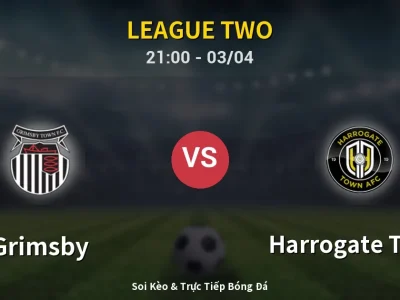 Soi Kèo Grimsby vs Harrogate Town – 21:00 03/04 | Nhận Định, Dự Đoán Tỷ Số