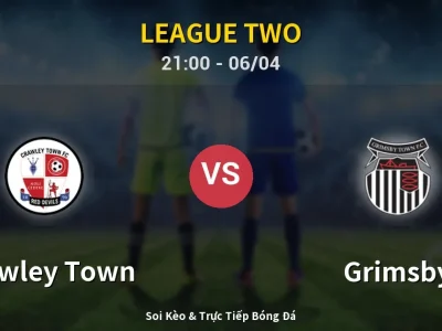 Soi Kèo Crawley Town vs Grimsby – 21:00 06/04 | Nhận Định, Dự Đoán Tỷ Số