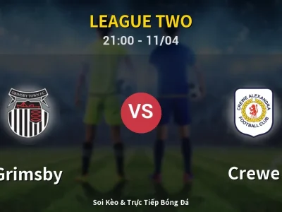 Soi Kèo Grimsby vs Crewe – 21:00 11/04 | Nhận Định, Dự Đoán Tỷ Số