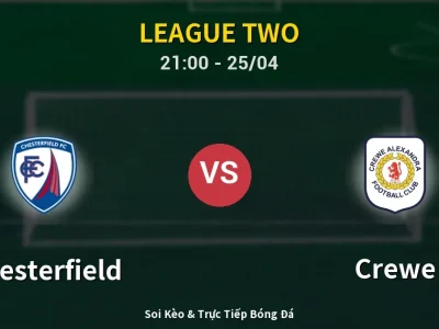 Soi Kèo Chesterfield vs Crewe – 21:00 25/04 | Nhận Định, Dự Đoán Tỷ Số