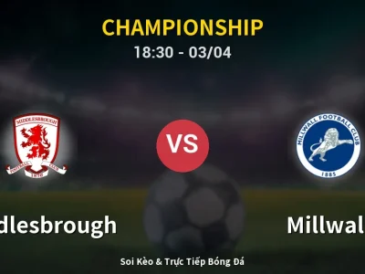 Kết Quả: Middlesbrough 1-2 Millwall – Highlight & Bàn Thắng | Championship