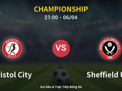 Soi Kèo Bristol City vs Sheffield Utd – 21:00 06/04 | Nhận Định, Dự Đoán Tỷ Số