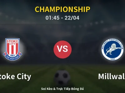 Kết Quả: Stoke City 1-3 Millwall – Highlight & Bàn Thắng | Championship