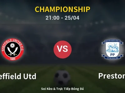 Soi Kèo Sheffield Utd vs Preston – 21:00 25/04 | Nhận Định, Dự Đoán Tỷ Số