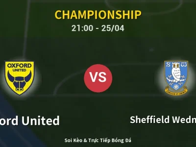 Soi Kèo Oxford United vs Sheffield Wednesday – 21:00 25/04 | Nhận Định, Dự Đoán Tỷ Số
