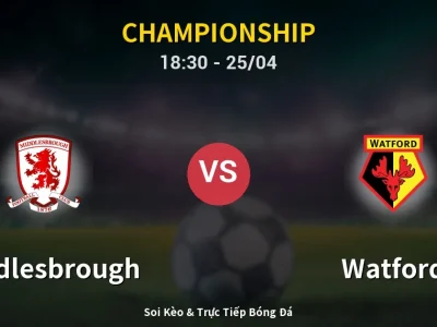 Soi Kèo Middlesbrough vs Watford – 18:30 25/04 | Nhận Định, Dự Đoán Tỷ Số