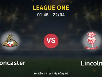 Kết Quả: Doncaster 0-2 Lincoln – Highlight & Bàn Thắng | League One