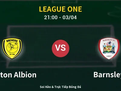 🔴 Trực Tiếp: Burton Albion 1-0 Barnsley – Link Xem League One (Full HD)