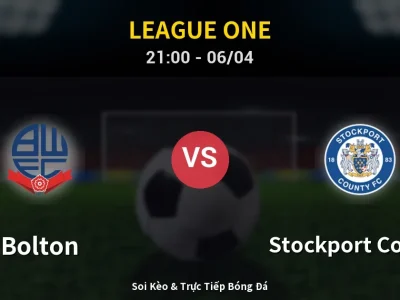 Soi Kèo Bolton vs Stockport County – 21:00 06/04 | Nhận Định, Dự Đoán Tỷ Số
