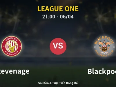 Soi Kèo Stevenage vs Blackpool – 21:00 06/04 | Nhận Định, Dự Đoán Tỷ Số