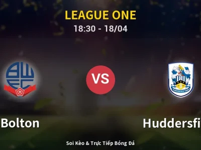 Soi Kèo Bolton vs Huddersfield – 18:30 18/04 | Nhận Định, Dự Đoán Tỷ Số