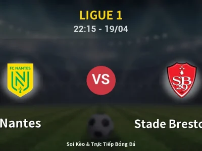 Soi Kèo Nantes vs Stade Brestois 29 – 22:15 19/04 | Nhận Định, Dự Đoán Tỷ Số