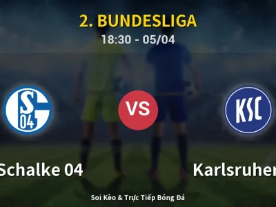 Soi Kèo FC Schalke 04 vs Karlsruher SC – 18:30 05/04 | Nhận Định, Dự Đoán Tỷ Số