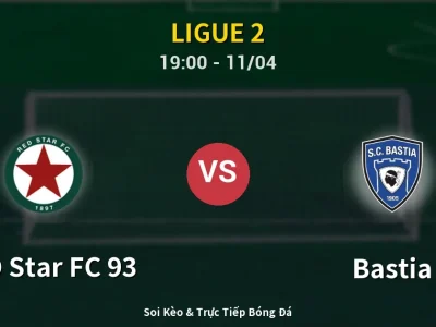 Soi Kèo RED Star FC 93 vs Bastia – 19:00 11/04 | Nhận Định, Dự Đoán Tỷ Số
