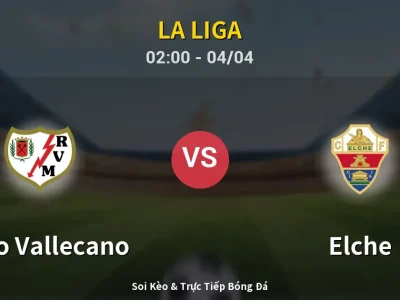 Kết Quả: Rayo Vallecano 1-0 Elche – Highlight & Bàn Thắng | La Liga