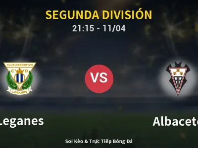 Soi Kèo Leganes vs Albacete – 21:15 11/04 | Nhận Định, Dự Đoán Tỷ Số