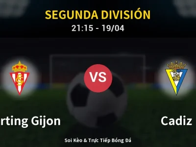 Soi Kèo Sporting Gijon vs Cadiz – 21:15 19/04 | Nhận Định, Dự Đoán Tỷ Số