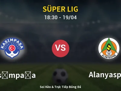 Kết Quả: Kasımpaşa 1-0 Alanyaspor – Highlight & Bàn Thắng | Süper Lig