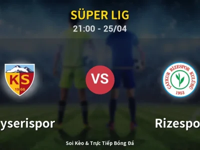 Soi Kèo Kayserispor vs Rizespor – 21:00 25/04 | Nhận Định, Dự Đoán Tỷ Số