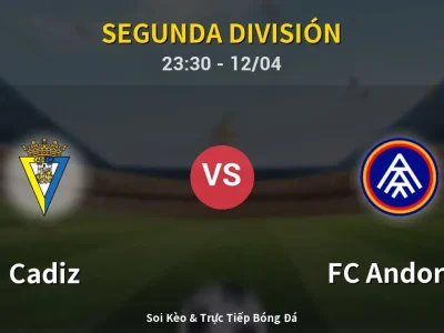 Soi Kèo Cadiz vs FC Andorra – 23:30 12/04 | Nhận Định, Dự Đoán Tỷ Số