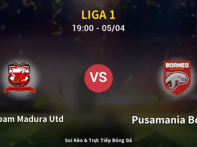 Soi Kèo Persepam Madura Utd vs Pusamania Borneo – 19:00 05/04 | Nhận Định, Dự Đoán Tỷ Số