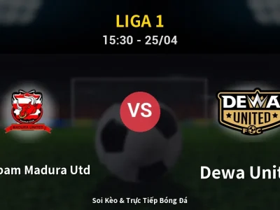 Soi Kèo Persepam Madura Utd vs Dewa United – 15:30 25/04 | Nhận Định, Dự Đoán Tỷ Số