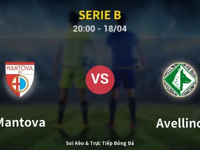Soi Kèo Mantova vs Avellino – 20:00 18/04 | Nhận Định, Dự Đoán Tỷ Số