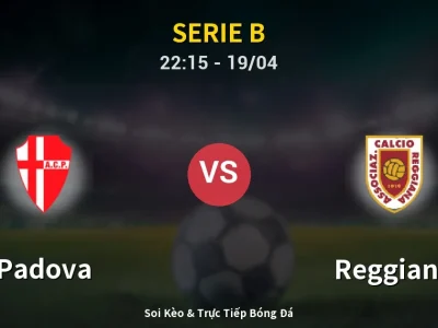 Soi Kèo Padova vs Reggiana – 22:15 19/04 | Nhận Định, Dự Đoán Tỷ Số