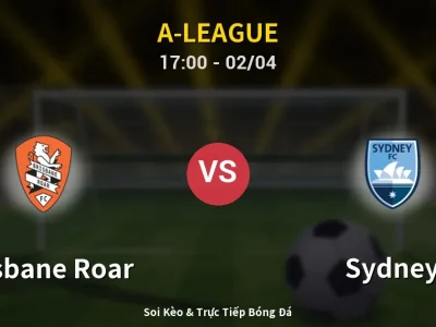 Kết Quả: Brisbane Roar 0-0 Sydney – Highlight & Bàn Thắng | A-League