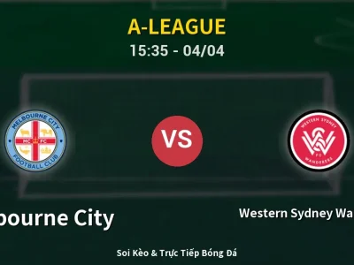 🔴 Trực Tiếp: Melbourne City 1-0 Western Sydney Wanderers – Link Xem A-League (Full HD)