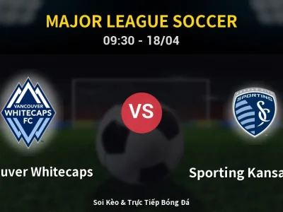 Kết Quả: Vancouver Whitecaps 3-0 Sporting Kansas City – Highlight & Bàn Thắng | Major League Soccer