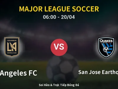 Kết Quả: Los Angeles FC 1-4 San Jose Earthquakes – Highlight & Bàn Thắng | Major League Soccer