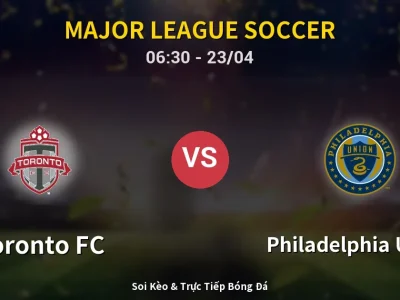 Kết Quả: Toronto FC 3-3 Philadelphia Union – Highlight & Bàn Thắng | Major League Soccer