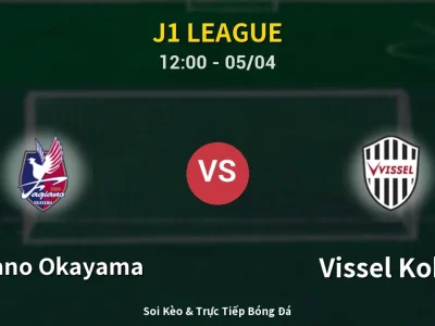 🔴 Trực Tiếp: Fagiano Okayama 1-3 Vissel Kobe – Link Xem J1 League (Full HD)