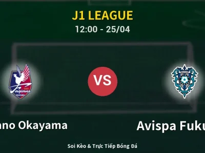 Soi Kèo Fagiano Okayama vs Avispa Fukuoka – 12:00 25/04 | Nhận Định, Dự Đoán Tỷ Số
