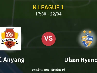 🔴 Trực Tiếp: FC Anyang 1-0 Ulsan Hyundai FC – Link Xem K League 1 (Full HD)